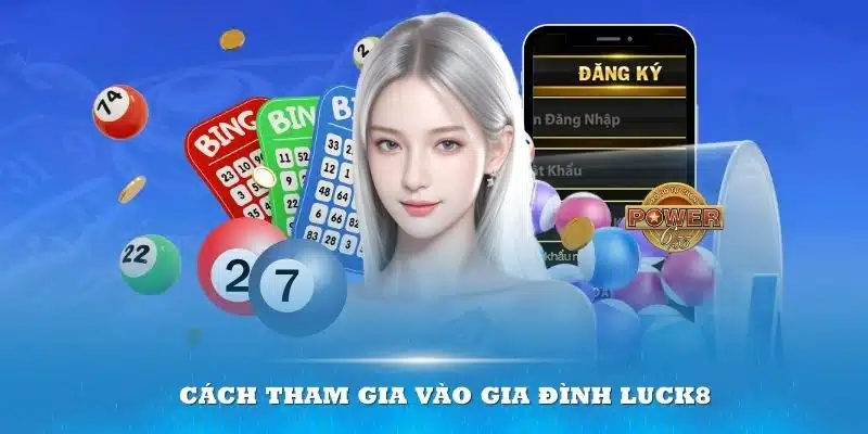 Cách tham gia vào gia đình Luck8