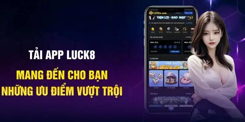 Những tiện ích nổi bật khi người chơi tải app Luck8