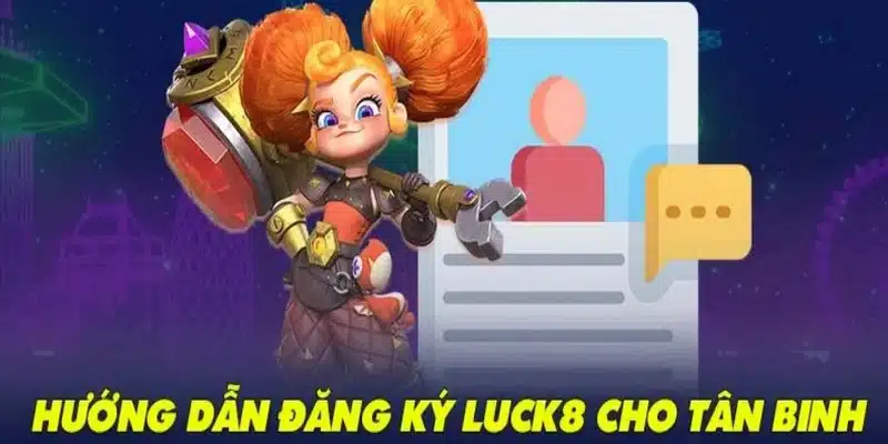 Hướng dẫn cách đăng ký tham gia VIA Casino của Luck8