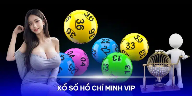 Tìm hiểu sơ lược về xổ số Hồ Chí Minh VIP